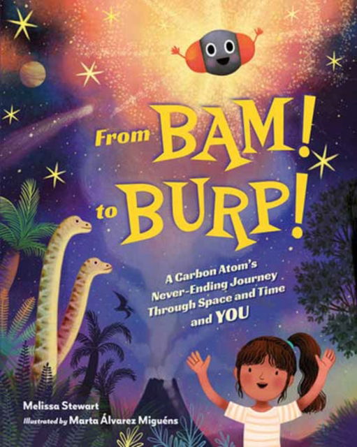 From BAM! to BURP!: A Carbon Atom's Never-Ending Journey Through Space and Time and YOU - Melissa Stewart - Books - Charlesbridge Publishing,U.S. - 9781623544461 - October 28, 2025