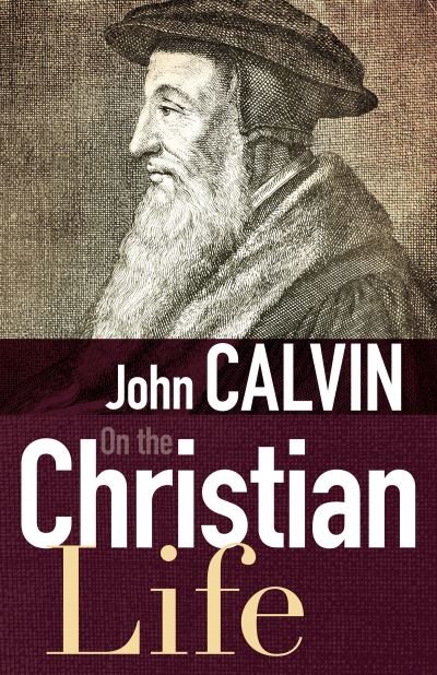 Cover for John Calvin · On the Christian Life (Book) (2016)