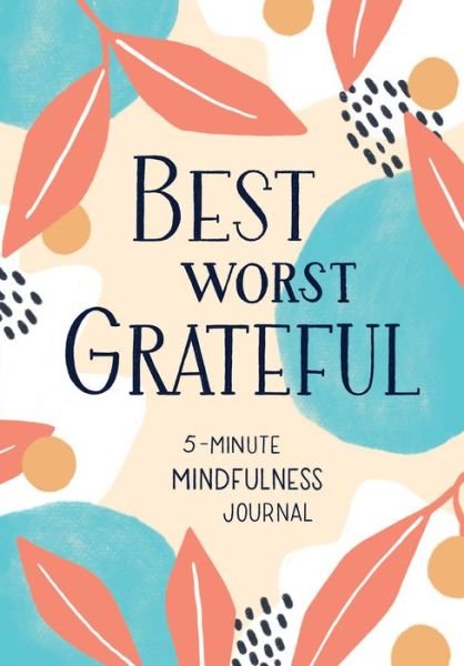 Cover for Spruce Books · Best Worst Grateful: 5-Minute Mindfulness Journal (Book) (2020)