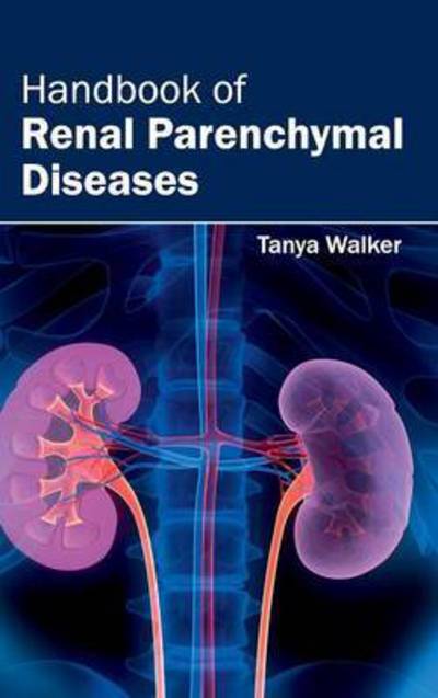 Cover for Tanya Walker · Handbook of Renal Parenchymal Diseases (Hardcover Book) (2015)