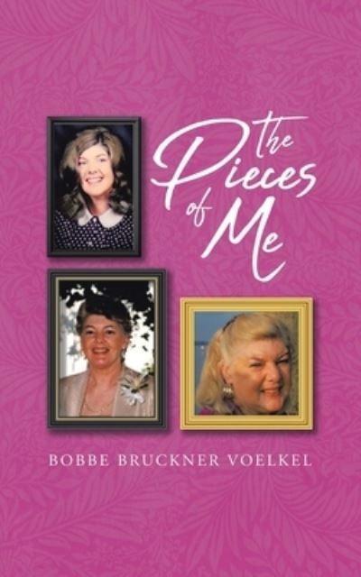Cover for Bobbe Bruckner Voelkel · Pieces of Me (Book) (2021)