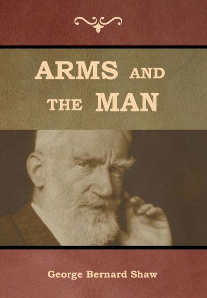 Cover for George Bernard Shaw · Arms and the Man (Hardcover bog) (2019)