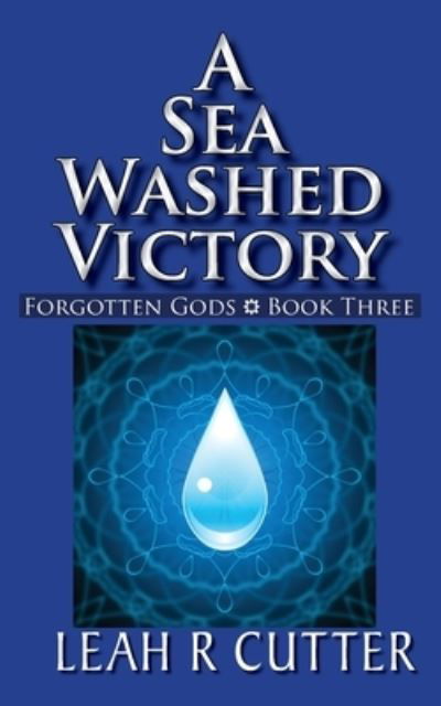 A Sea Washed Victory - Leah R Cutter - Books - Knotted Road Press Incorporated - 9781644701461 - April 5, 2020