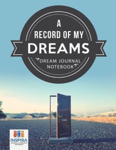 Cover for Planners &amp; Notebooks Inspira Journals · A Record of My Dreams Dream Journal Notebook (Paperback Book) (2019)