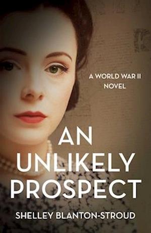 An Unlikely Prospect: A World War II Novel - Shelley Blanton-Stroud - Books - She Writes Press - 9781647429461 - August 19, 2025