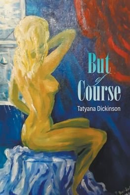 Cover for Tatyana Dickinson · But of Course (Paperback Book) (2020)
