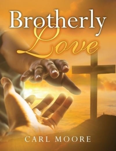 Brotherly Love - Carl Moore - Books - Stratton Press - 9781648956461 - October 29, 2021