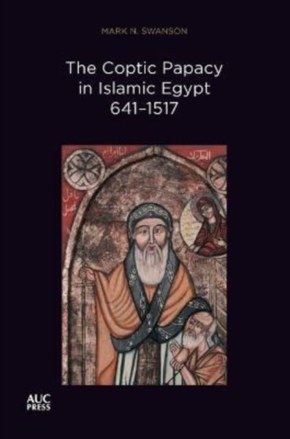 Cover for Mark N. Swanson · The Coptic Papacy in Islamic Egypt, 641–1517: The Popes of Egypt, Volume 2 (Pocketbok) (2022)