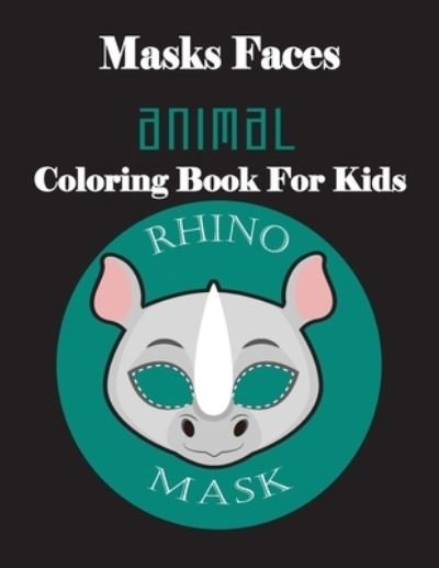 Cover for Masks Faces Coloring Book · Masks Faces Animals Coloring Book For Kids (Rhino Face) (Paperback Book) (2019)