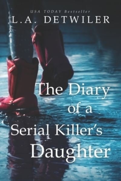 Cover for L a Detwiler · The Diary of a Serial Killer's Daughter: A chilling new page-turner for fans of dark thrillers (Paperback Bog) (2020)