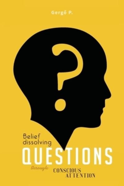 Cover for Gerg? Pótor · Belief Dissolving Questions Through Conscious Attention (Paperback Book) (2020)