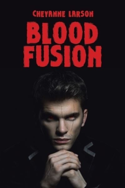 Cover for Cheyanne Larson · Blood Fusion (Paperback Book) (2021)