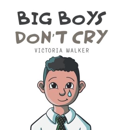 Cover for Victoria Walker · Big Boys Don't Cry (Buch) (2022)