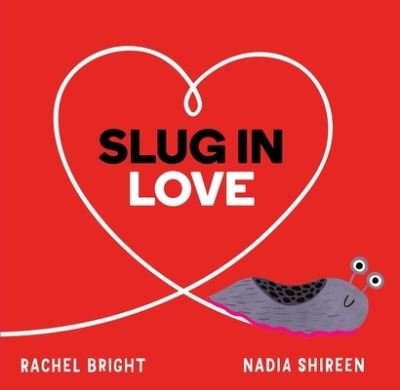 Cover for Rachel Bright · Slug in Love (Gebundenes Buch) (2021)