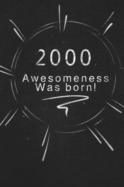 2000 awesomeness was born. - Awesomeness Publishing - Książki - Independently Published - 9781678854461 - 21 grudnia 2019