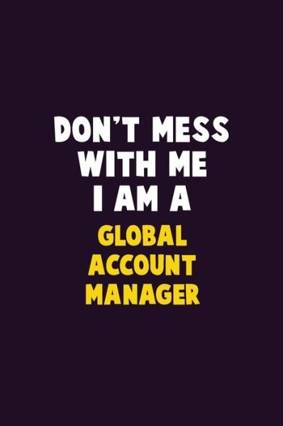 Cover for Emma Loren · Don't Mess With Me, I Am A Global Account Manager (Paperback Bog) (2019)