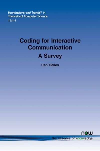 Cover for Ran Gelles · Coding for Interactive Communication: A Survey - Foundations and Trends in Theoretical Computer Science (Taschenbuch) (2017)