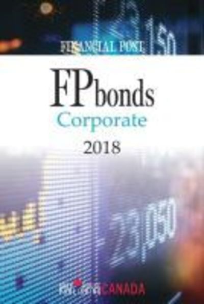 FP Bonds: Corporate 2018 - Grey House Canada - Books - Grey House Publishing Inc - 9781682178461 - June 1, 2018