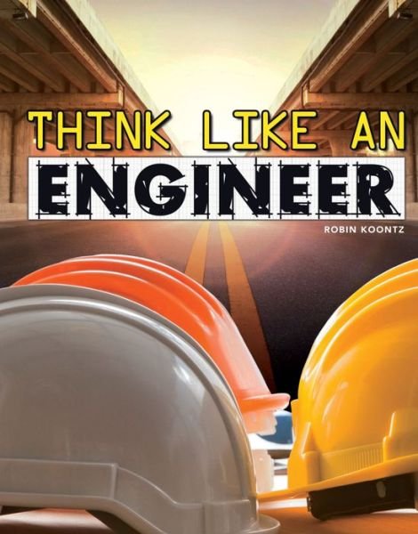 Cover for Robin Michal Koontz · Think Like an Engineer (Hardcover Book) (2017)