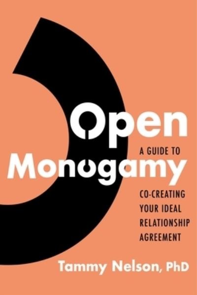 Cover for Tammy Nelson · Open Monogamy: A Guide to Co-Creating Your Ideal Relationship Agreement (Paperback Book) (2021)