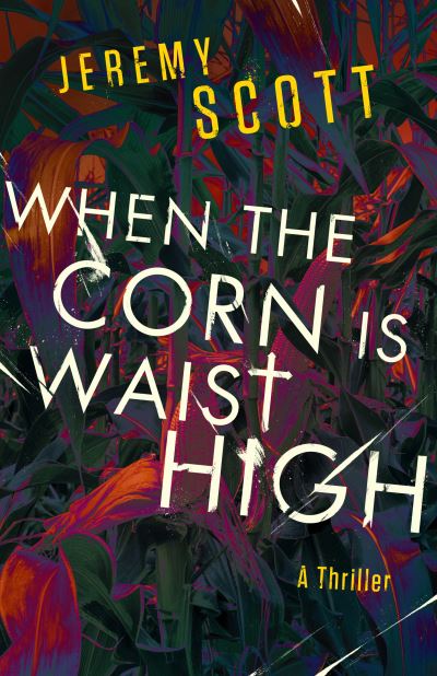 Cover for Jeremy Scott · When the Corn Is Waist High (Paperback Book) (2022)