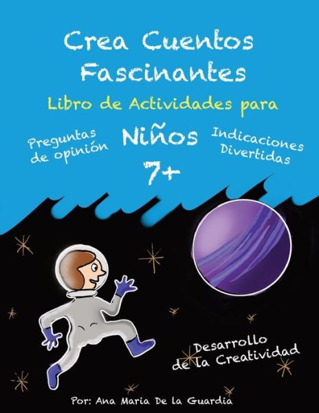 Cover for Ana Maria De La Guardia · Crea Cuentos Fascinantes: Libro de Actividades para ninos 7+ - Crea Cuentos Fascinantes (Paperback Book) [Pd edition] (2021)