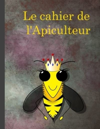 Cover for Ter Rai · Le cahier de l'Apiculteur (Paperback Book) (2019)