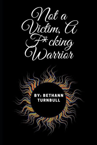 Cover for Bethann Turnbull · Not A Victim, A F*cking Warrior (Paperback Book) (2019)