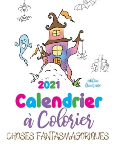 Cover for Gumdrop Press · 2021 Calendrier a colorier choses fantasmagoriques (edition francaise) (Paperback Book) (2020)