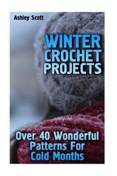 Cover for Ashley Scott · Winter Crochet Projects (Taschenbuch) (2018)