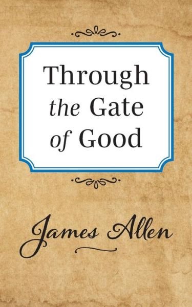 Cover for James Allen · Through the Gate of Good (Paperback Book) (2019)