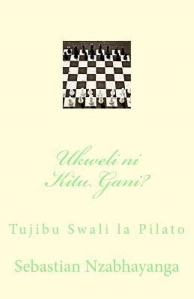 Cover for Pd Sebastian Mpango Nzabhayanga · Ukweli Ni Kitu Gani? (Pocketbok) (2018)