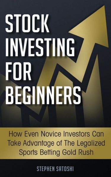 Stock Investing for Beginners - Stephen Satoshi - Books - Createspace Independent Publishing Platf - 9781725530461 - August 12, 2018