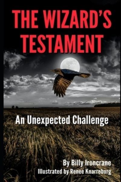The Wizard's Testament - Ironcrane Billy Ironcrane - Books - Amazon Digital Services LLC - KDP Print - 9781732415461 - November 16, 2021