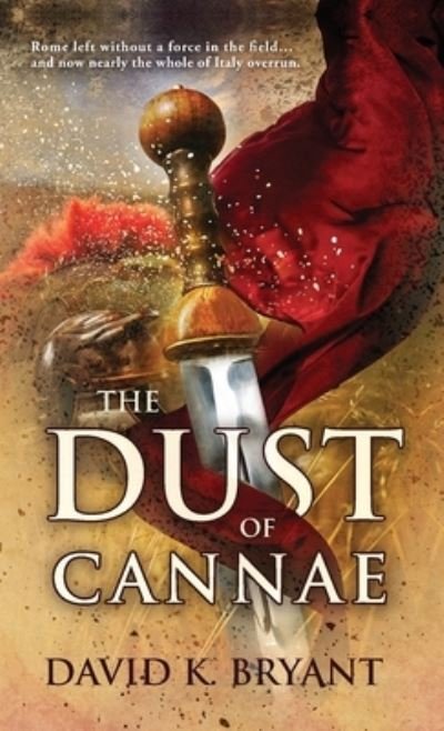 The Dust of Cannae - David Bryant - Kirjat - Doce Blant Publishing - 9781733757461 - perjantai 1. marraskuuta 2019