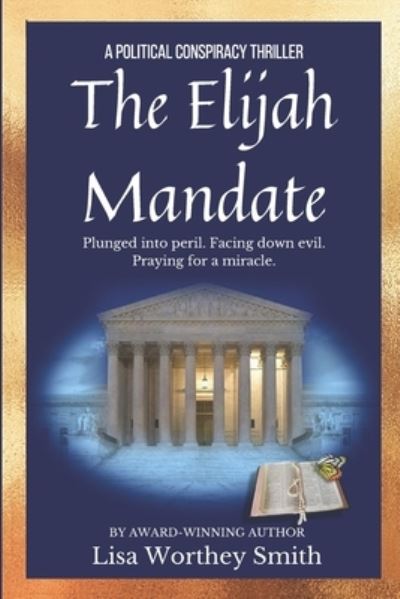 Cover for Lisa Worthey Smith · The Elijah Mandate : A Political Conspiracy Thriller (Paperback Book) (2020)