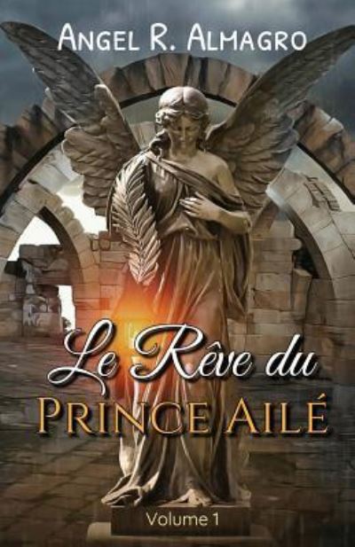 Cover for Angel R Almagro · Le Reve Du Prince Aile (Volume 1) (Paperback Book) (2018)