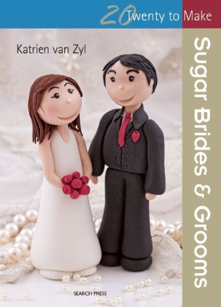 Cover for Katrien Van Zyl · Twenty to Make: Sugar Brides &amp; Grooms - Twenty to Make (Paperback Book) (2015)