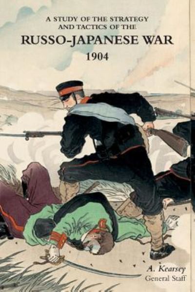 Cover for A Kearsey · A Study of the Strategy and Tactics of the Russo-Japanese War, 1904 (Paperback Book) (2019)
