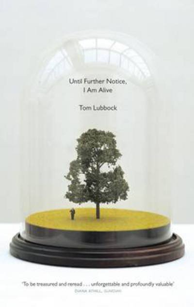 Until Further Notice, I Am Alive - Tom Lubbock - Livros - Granta Books - 9781783781461 - 4 de setembro de 2014