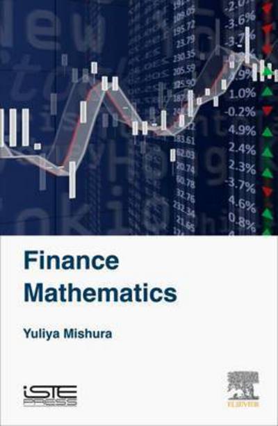 Cover for Mishura, Yuliya (Head, Department of Probability, Statistics and Actuarial Mathematics, Faculty of Mechanics and Mathematics, Taras Shevchenko Kyiv National University, Kiev, Ukraine) · Financial Mathematics (Hardcover Book) (2016)