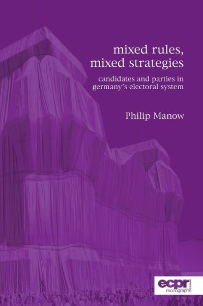 Cover for Philip Manow · Mixed Rules, Mixed Strategies: Parties and Candidates in Germany's Electoral System (Paperback Book) (2015)