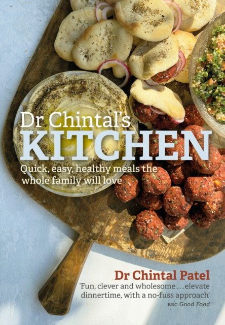 Cover for Dr Chintal Patel · Dr Chintal's Kitchen: Quick, easy, healthy meals the whole family will love - Head Start (Hardcover bog) (2024)
