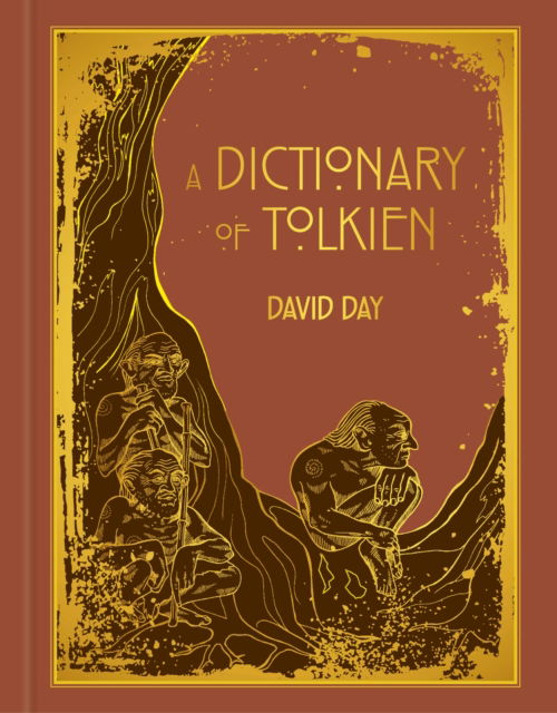 Cover for David Day · A Dictionary of Tolkien: DELUXE EDITION An A-Z Guide to the Creatures, Plants, Events and Places of Tolkien's World - Tolkien (Hardcover Book) (2024)