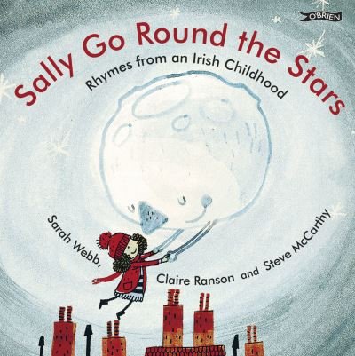 Cover for Sarah Webb · Sally Go Round the Stars: Rhymes from an Irish Childhood (Tavlebog) (2021)