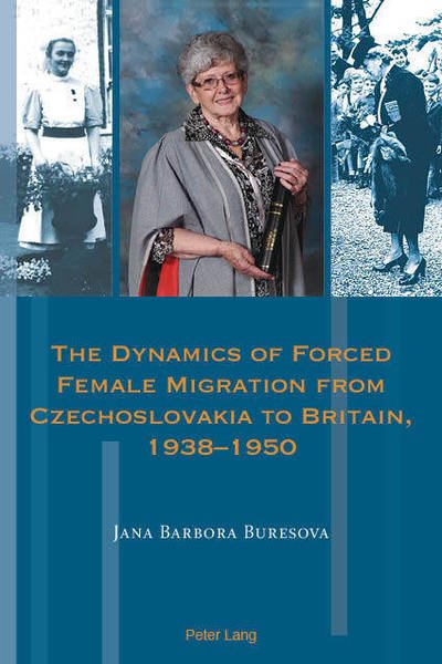Cover for Jana Barbora Buresova · The Dynamics of Forced Female Migration from Czechoslovakia to Britain, 1938–1950 - Exile Studies (Paperback Book) [New edition] (2019)