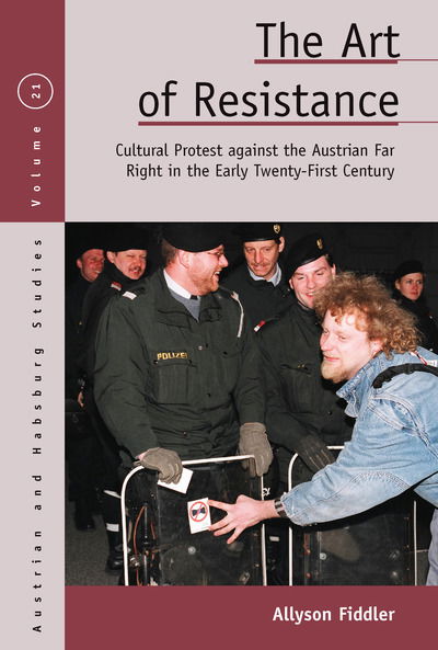 Cover for Allyson Fiddler · The Art of Resistance: Cultural Protest against the Austrian Far Right in the Early Twenty-First Century - Austrian and Habsburg Studies (Hardcover Book) (2018)