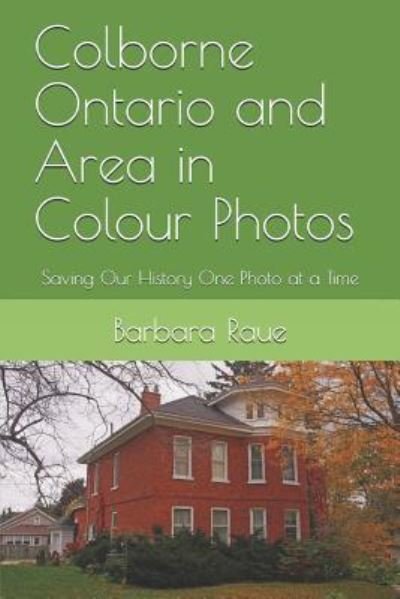 Cover for Barbara Raue · Colborne Ontario and Area in Colour Photos (Paperback Book) (2019)