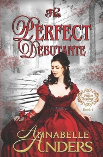 The Perfect Debutante - Annabelle Anders - Kirjat - INDEPENDENTLY PUBLISHED - 9781797472461 - maanantai 18. helmikuuta 2019