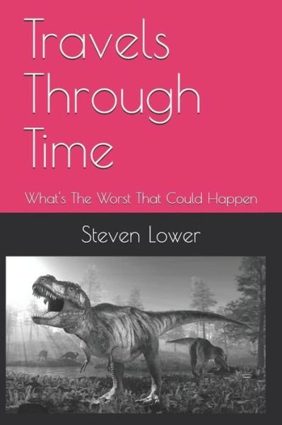 Cover for Steven Lower · Travels Through Time (Paperback Book) (2019)
